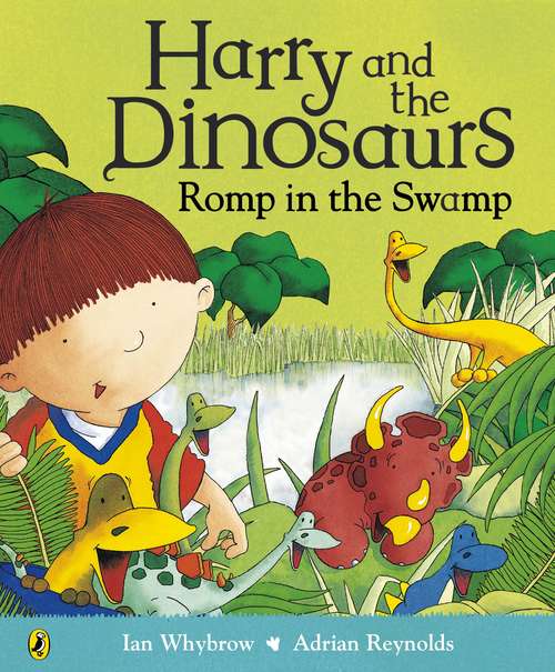 Book cover of Harry and the Dinosaurs Romp in the Swamp (Harry and the Dinosaurs)