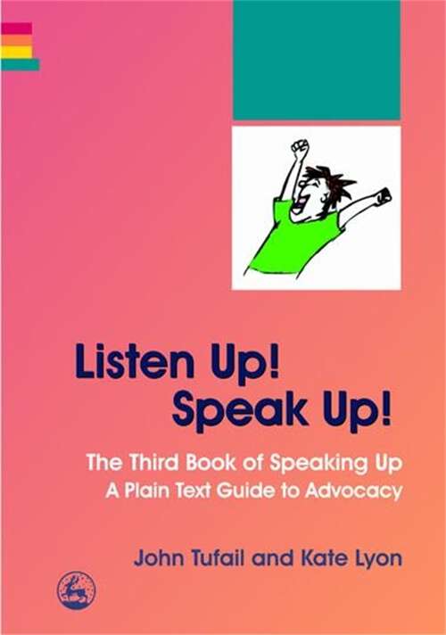 Book cover of Listen Up! Speak Up!: The Third Book of Speaking Up - A Plain Text Guide to Advocacy (PDF)