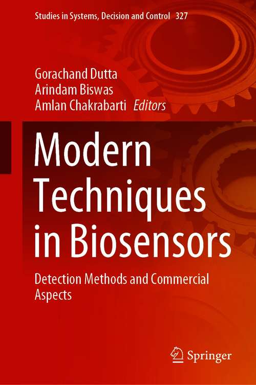 Book cover of Modern Techniques in Biosensors: Detection Methods and Commercial Aspects (1st ed. 2021) (Studies in Systems, Decision and Control #327)