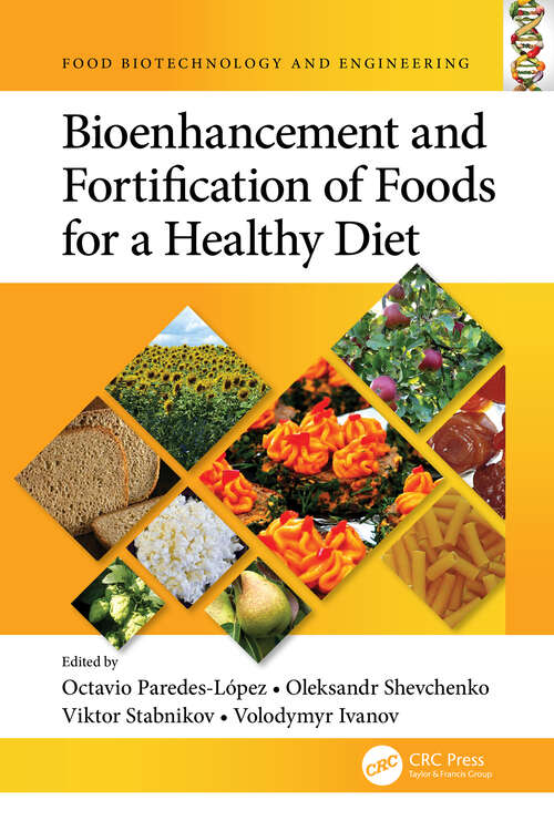 Book cover of Bioenhancement and Fortification of Foods for a Healthy Diet (Food Biotechnology and Engineering)