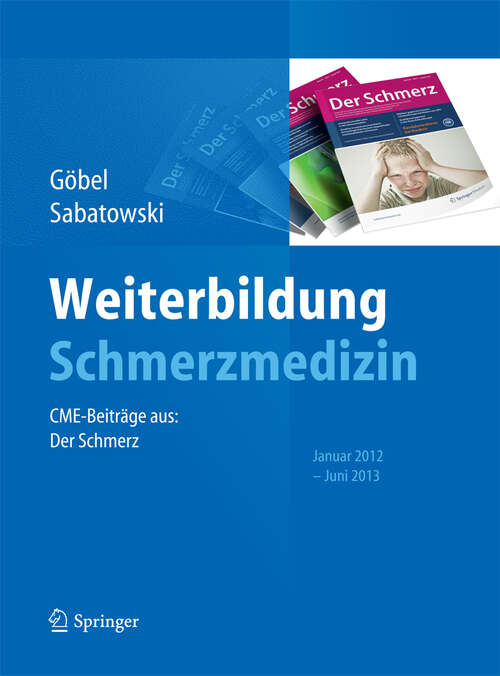 Book cover of Weiterbildung Schmerzmedizin: CME-Beiträge aus: Der Schmerz Januar 2012 - Juni 2013 (2013)