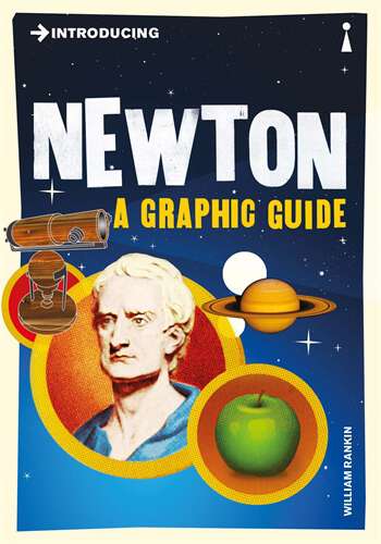 Book cover of Introducing Newton: A Graphic Guide (Introducing...)