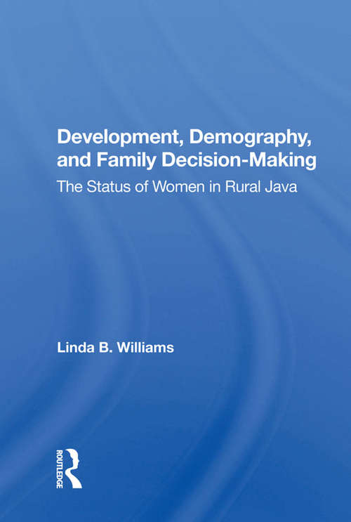Book cover of Development, Demography, And Family Decision-making: The Status Of Women In Rural Java