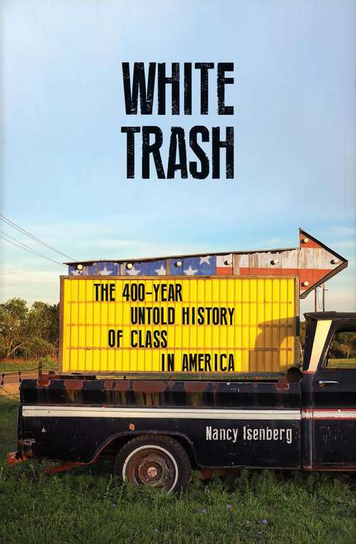 Book cover of White Trash: The 400-Year Untold History of Class in America (Main)