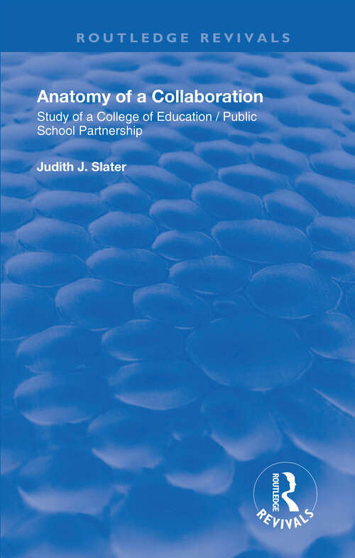 Book cover of Anatomy of a Collaboration: Study of a College of Education Public School Partnership (Critical Education Practice Ser.)