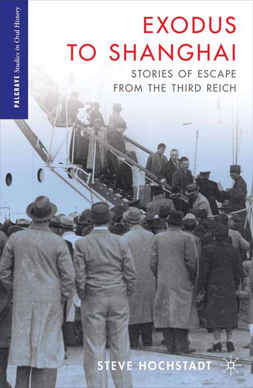 Book cover of Exodus to Shanghai: Stories of Escape from the Third Reich (2012) (Palgrave Studies in Oral History)