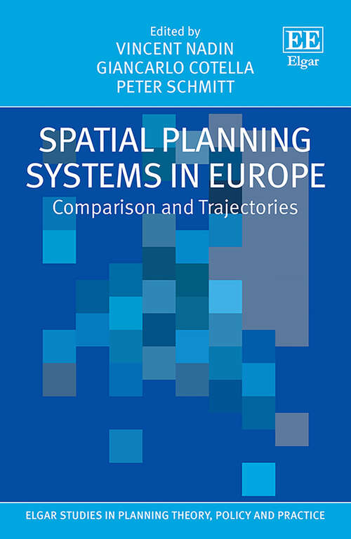 Book cover of Spatial Planning Systems in Europe: Comparison and Trajectories (Elgar Studies in Planning Theory, Policy and Practice)