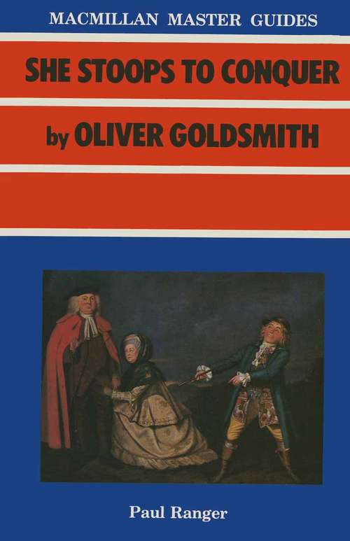 Book cover of Goldsmith: She Stoops to Conquer (1st ed. 1985) (Palgrave Master Guides)