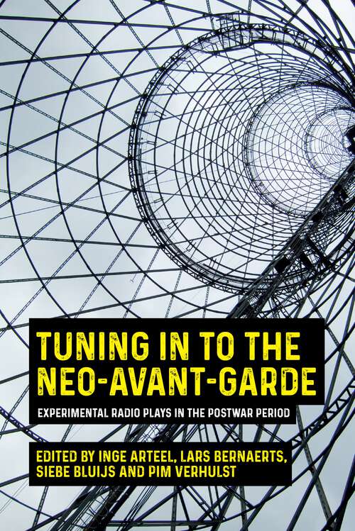 Book cover of Tuning in to the neo-avant-garde: Experimental radio plays in the postwar period