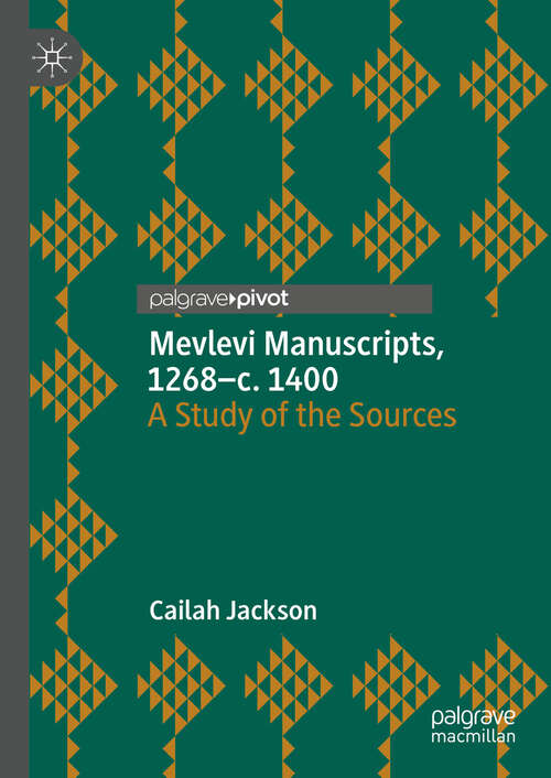Book cover of Mevlevi Manuscripts, 1268–c. 1400: A Study of the Sources (2024)