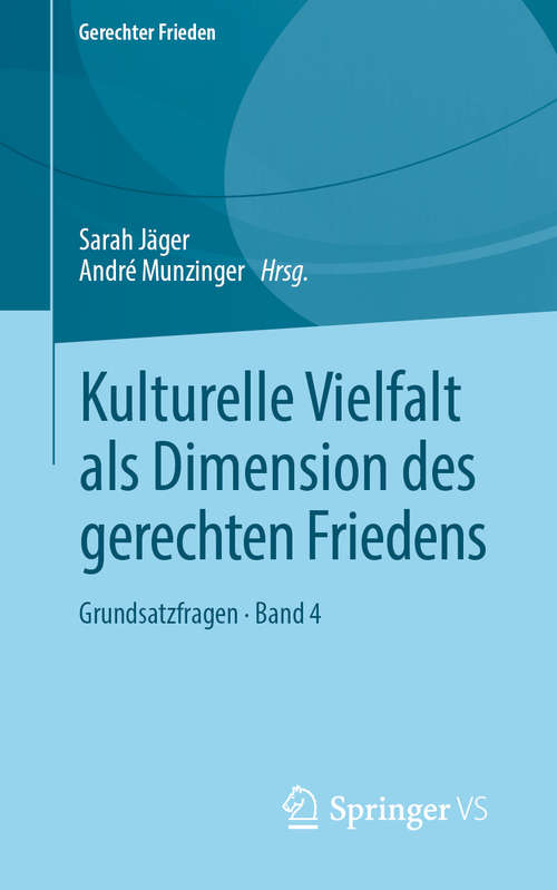 Book cover of Kulturelle Vielfalt als Dimension des gerechten Friedens: Grundsatzfragen • Band 4 (1. Aufl. 2019) (Gerechter Frieden)