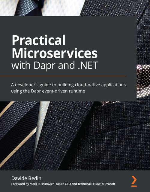 Book cover of Practical Microservices with Dapr and .NET: A developer's guide to build cloud native applications using the Dapr event-driven runtime