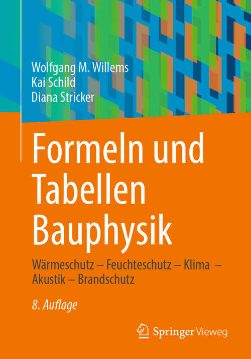 Book cover of Formeln und Tabellen Bauphysik: Wärmeschutz – Feuchteschutz – Klima  – Akustik – Brandschutz (8. Auflage 2024)