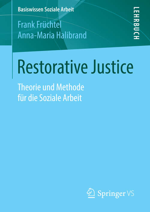 Book cover of Restorative Justice: Theorie und Methode für die Soziale Arbeit (1. Aufl. 2016) (Basiswissen Soziale Arbeit #5)