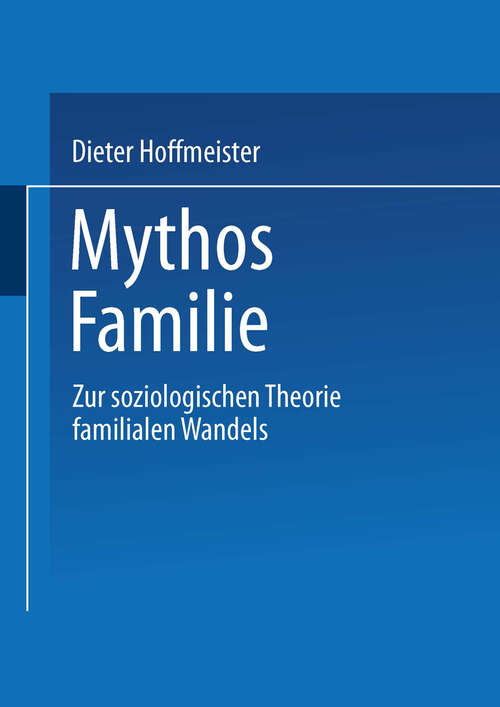 Book cover of Mythos Familie: Zur soziologischen Theorie familialen Wandels (2001)