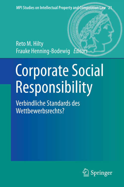 Book cover of Corporate Social Responsibility: Verbindliche Standards des Wettbewerbsrechts? (2014) (MPI Studies on Intellectual Property and Competition Law #21)