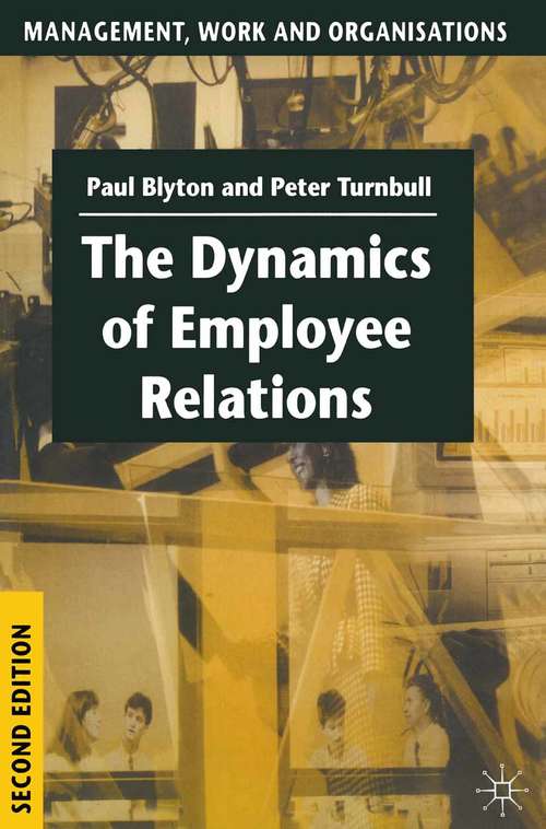 Book cover of The Dynamics of Employee Relations (2nd ed. 1998) (Management, Work and Organisations)