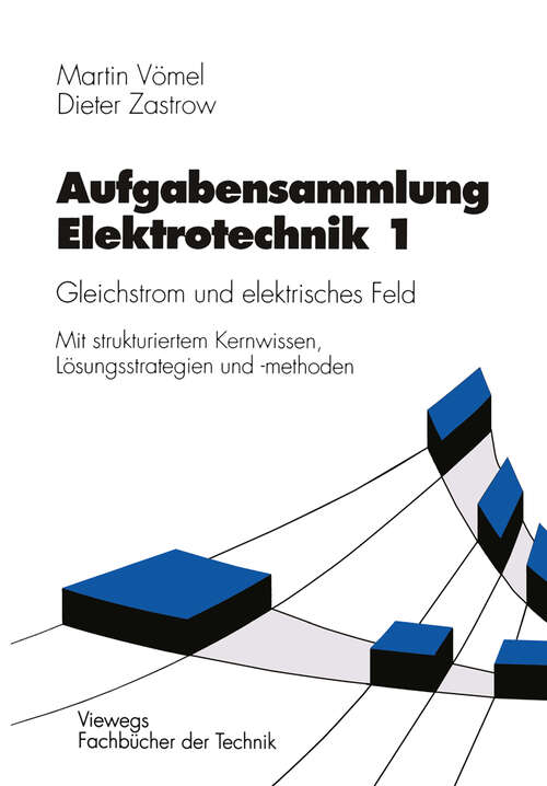 Book cover of Aufgabensammlung Elektrotechnik 1: Gleichstrom und elektrisches Feld (1994) (Viewegs Fachbücher der Technik)
