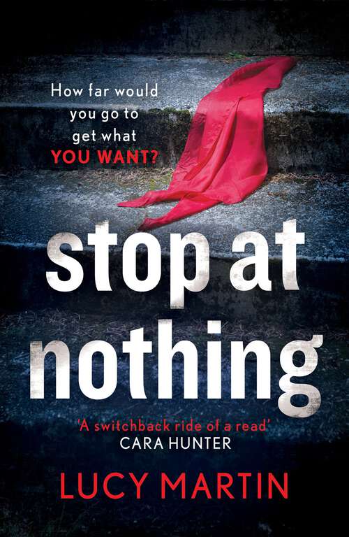 Book cover of Stop at Nothing: 'A switchback ride of a read' Cara Hunter (Ds Ronnie Delmar Ser.)