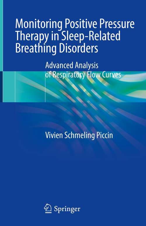 Book cover of Monitoring Positive Pressure Therapy in Sleep-Related Breathing Disorders: Advanced Analysis of Respiratory Flow Curves (1st ed. 2023)