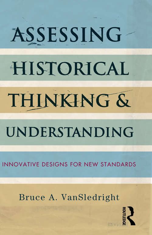 Book cover of Assessing Historical Thinking and Understanding: Innovative Designs for New Standards