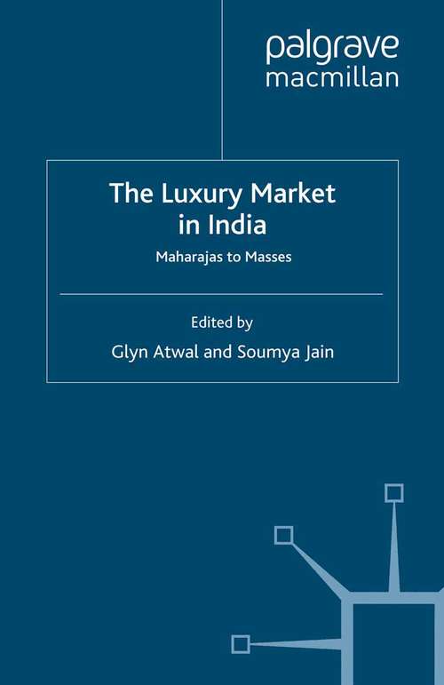 Book cover of The Luxury Market in India: Maharajas to Masses (2012)