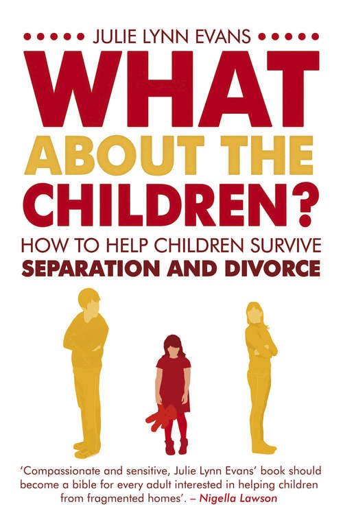 Book cover of What About the Children?: How To Help Children Survive Separation And Divorce