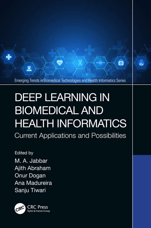 Book cover of Deep Learning in Biomedical and Health Informatics: Current Applications and Possibilities (Emerging Trends in Biomedical Technologies and Health informatics #68)