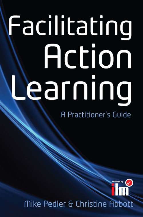 Book cover of Facilitating Action Learning: A Practitioner's Guide (UK Higher Education OUP  Humanities & Social Sciences Counselling and Psychotherapy)