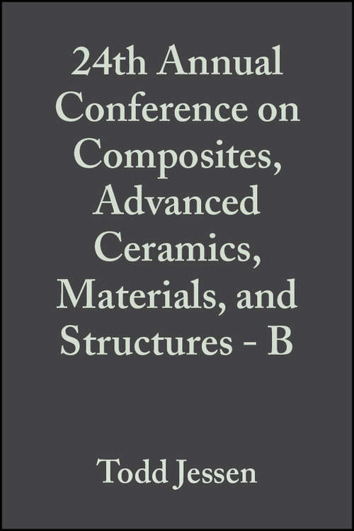Book cover of 24th Annual Conference on Composites, Advanced Ceramics, Materials, and Structures - B (Volume 21, Issue 4) (Ceramic Engineering and Science Proceedings #240)