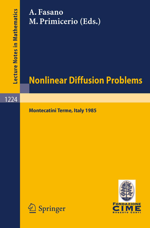 Book cover of Problems in Nonlinear Diffusion: Lectures given at the 2nd 1985 Session of the Centro Internazionale Matematico Estivo (C.I.M.E.) held at Montecatini Terme, Italy, June 10 - June 18, 1985 (1986) (Lecture Notes in Mathematics #1224)