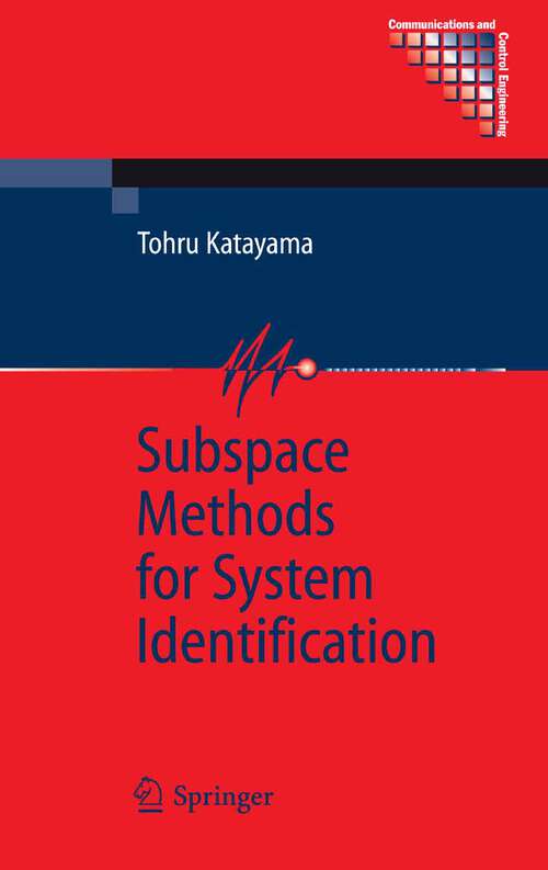 Book cover of Subspace Methods for System Identification (2005) (Communications and Control Engineering)