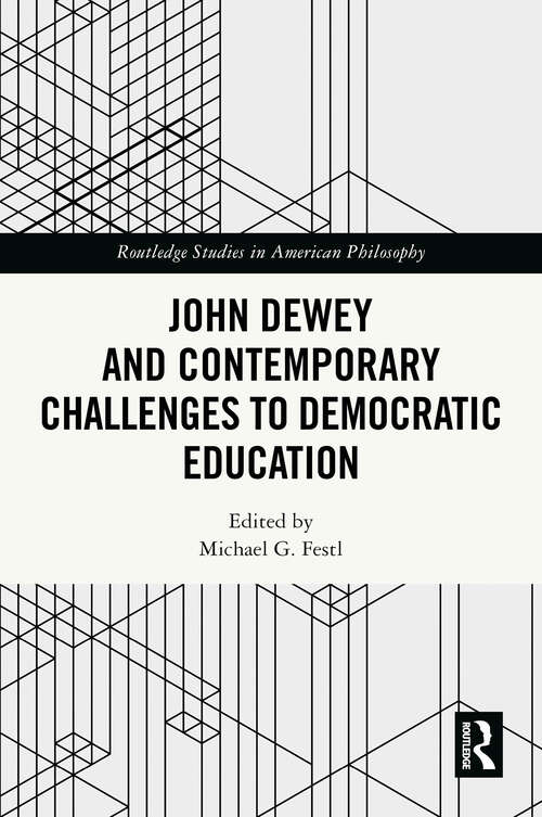 Book cover of John Dewey and Contemporary Challenges to Democratic Education (Routledge Studies in American Philosophy)