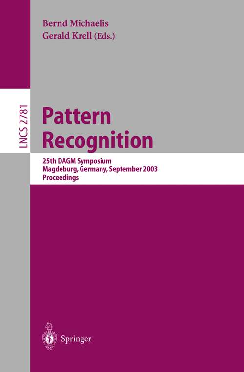 Book cover of Pattern Recognition: 25th DAGM Symposium, Magdeburg, Germany, September 10-12, 2003, Proceedings (2003) (Lecture Notes in Computer Science #2781)