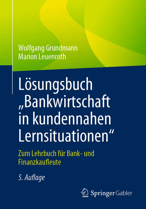 Book cover of Lösungsbuch „Bankwirtschaft in kundennahen Lernsituationen": Zum Lehrbuch für Bank- und Finanzkaufleute (5. Aufl. 2024)