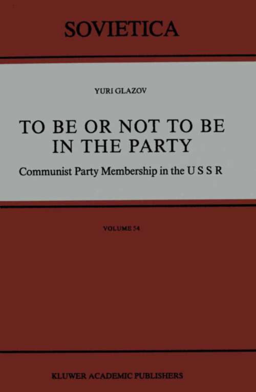 Book cover of To Be or Not to Be in the Party: Communist Party Membership in the USSR (1988) (Sovietica #54)