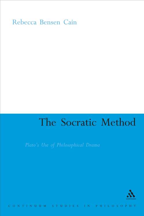 Book cover of The Socratic Method: Plato's Use of Philosophical Drama (Continuum Studies in Ancient Philosophy)