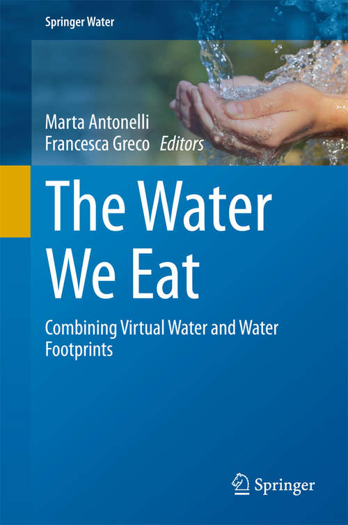 Book cover of The Water We Eat: Combining Virtual Water and Water Footprints (2015) (Springer Water)