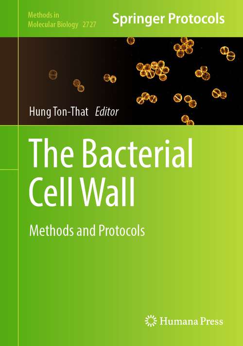 Book cover of The Bacterial Cell Wall: Methods and Protocols (1st ed. 2024) (Methods in Molecular Biology #2727)