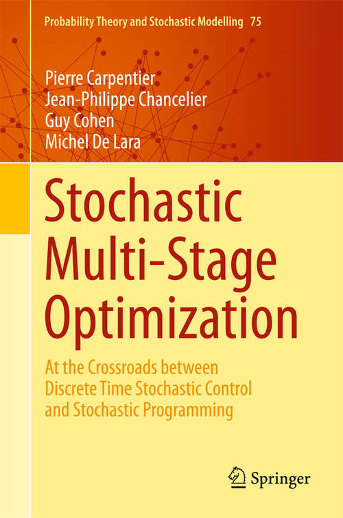 Book cover of Stochastic Multi-Stage Optimization: At the Crossroads between Discrete Time Stochastic Control and Stochastic Programming (2015) (Probability Theory and Stochastic Modelling #75)