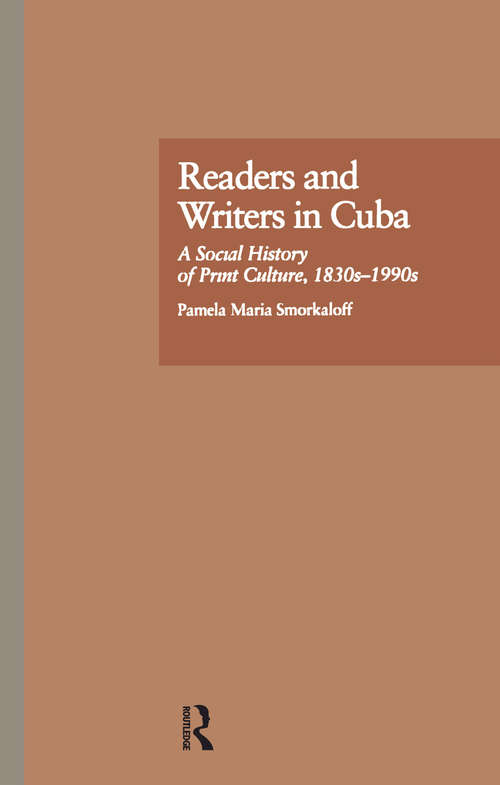 Book cover of Readers and Writers in Cuba: A Social History of Print Culture, l830s-l990s