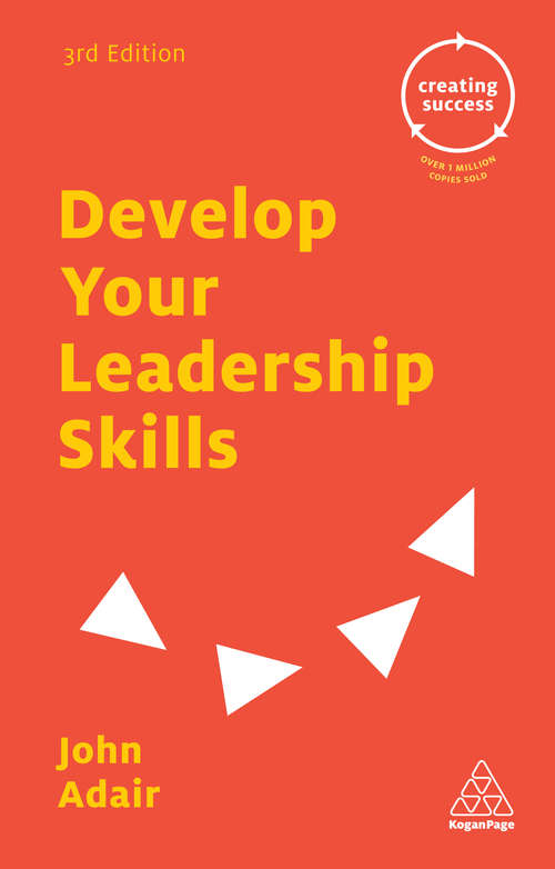 Book cover of Develop Your Leadership Skills (3) (Creating Success)