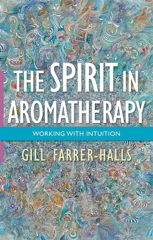 Book cover of The Spirit in Aromatherapy: Working with Intuition (PDF)