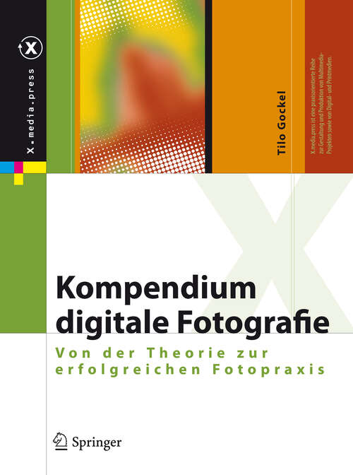 Book cover of Kompendium digitale Fotografie: Von der Theorie zur erfolgreichen Fotopraxis (2012) (X.media.press)