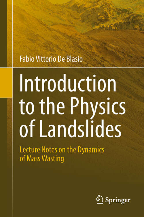 Book cover of Introduction to the Physics of Landslides: Lecture notes on the dynamics of mass wasting (2011)