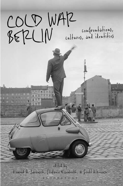 Book cover of Cold War Berlin: Confrontations, Cultures, and Identities