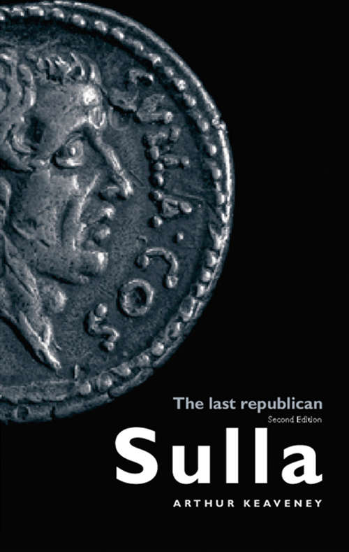 Book cover of Sulla: The Last Republican (2) (Classical Lives Ser.)