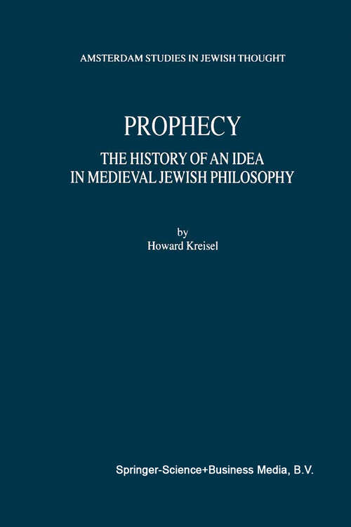 Book cover of Prophecy: The History of an Idea in Medieval Jewish Philosophy (2001) (Amsterdam Studies in Jewish Philosophy #8)