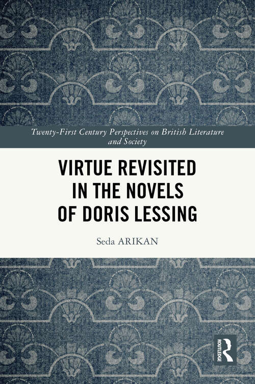 Book cover of Virtue Revisited in the Novels of Doris Lessing (21st Century Perspectives on British Literature and Society)