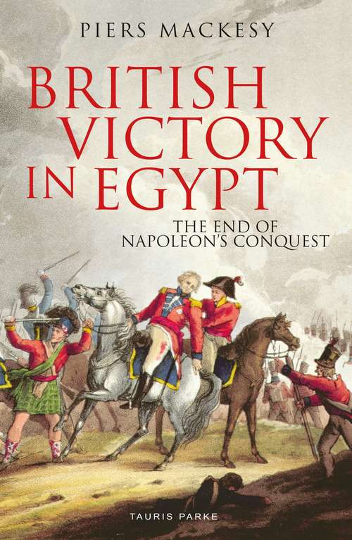 Book cover of British Victory in Egypt: The End of Napoleon's Conquest